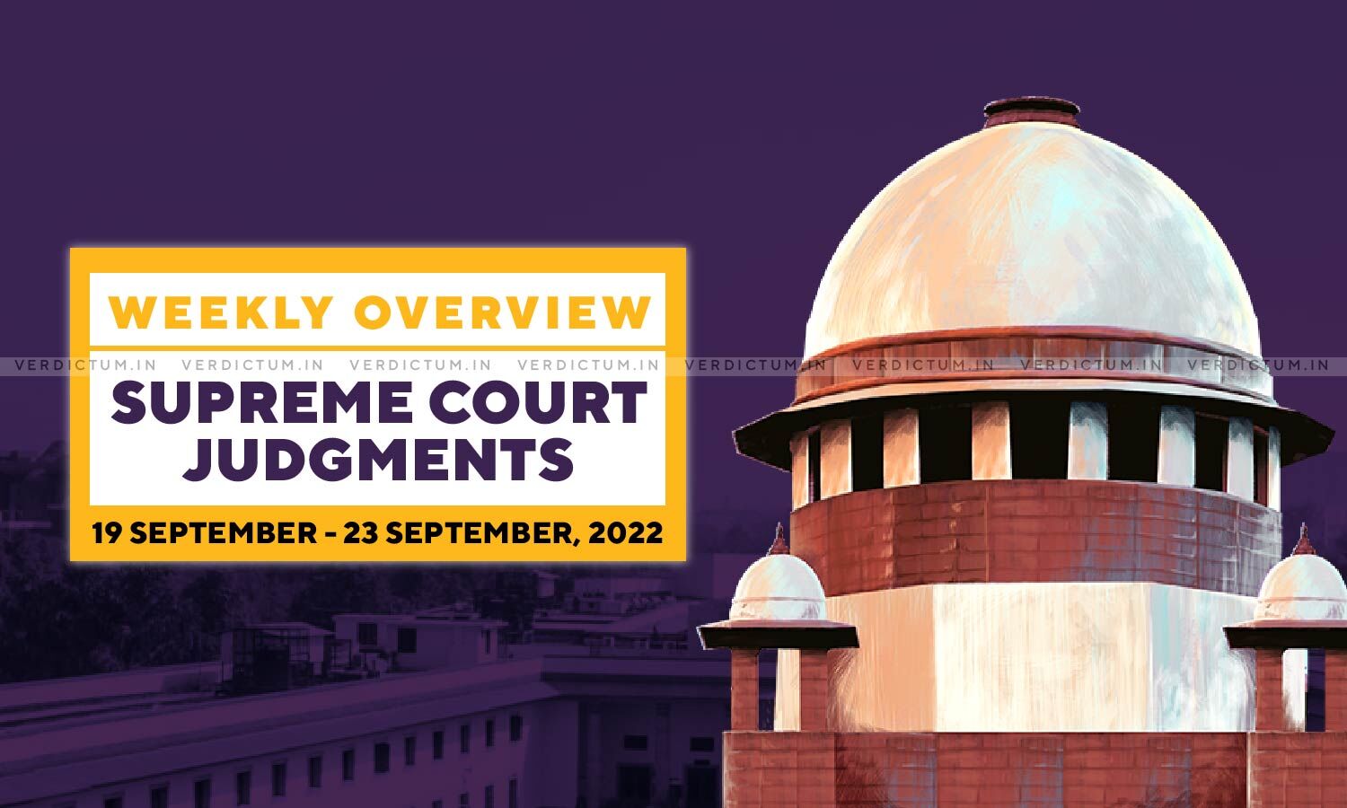 Weekly Overview| Supreme Court Judgments: Sep 19 - Sep 23, 2022