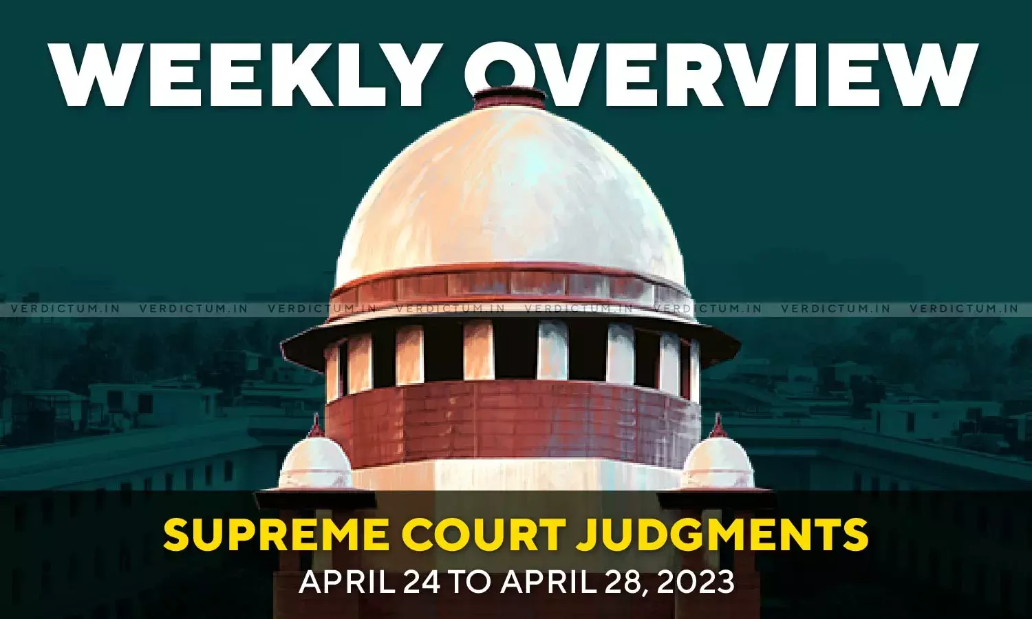 Weekly Overview Supreme Court Judgments April 24 April 28 2023