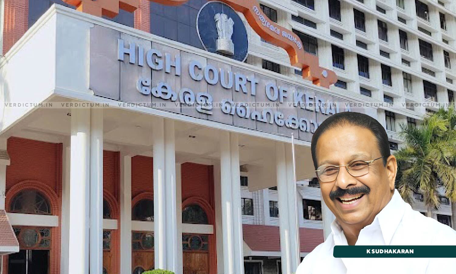 KPCC President & MP K Sudhakaran Moves High Court Seeking Protection ...